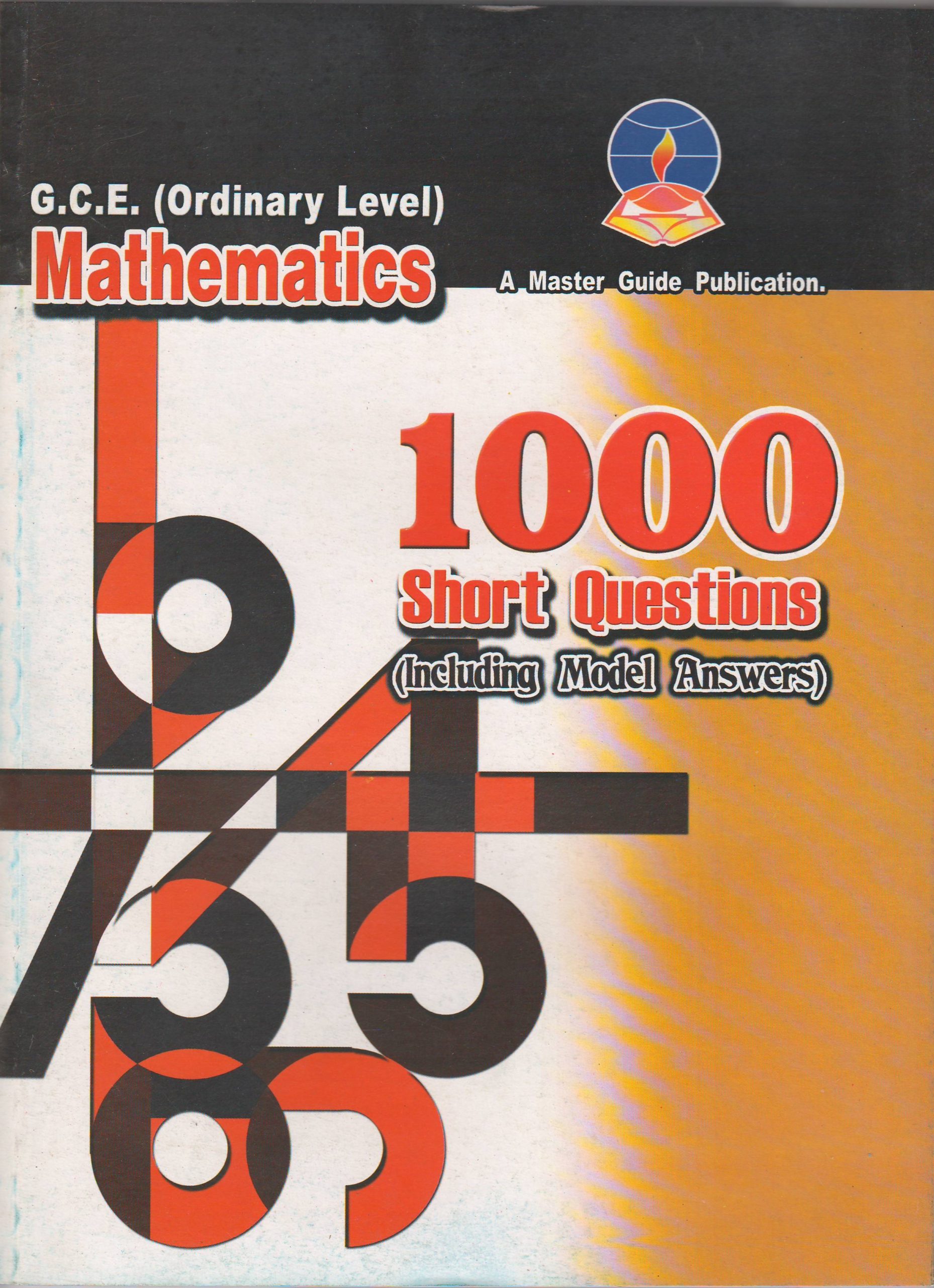 G.C.E. ( Ordinary Level ) -Mathematics 1000 Short Questions - Master Guide