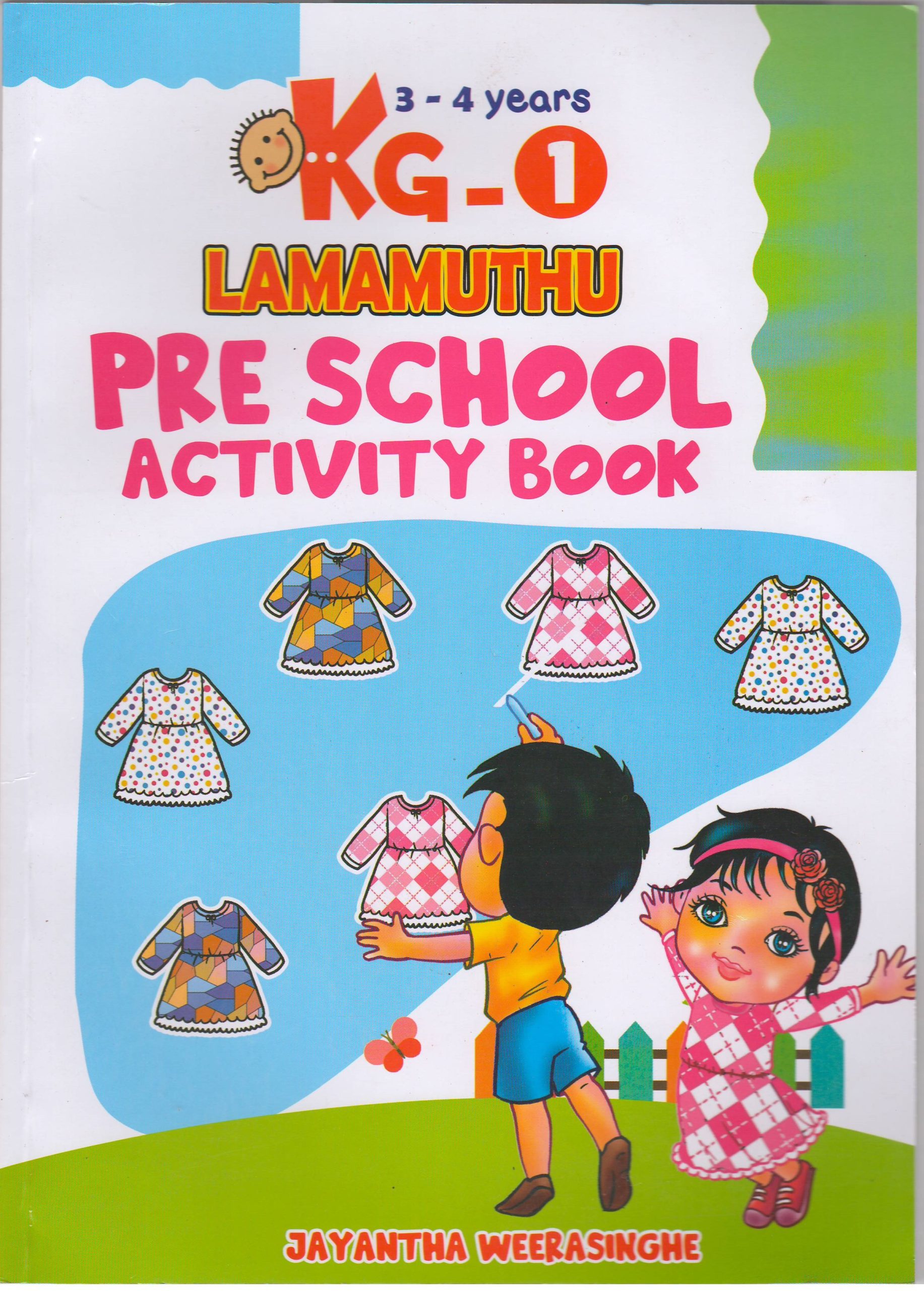 Pre School Activity Book  KG -1 - Age 3-4 - Jayantha Weerasinghe - Lama Muthu